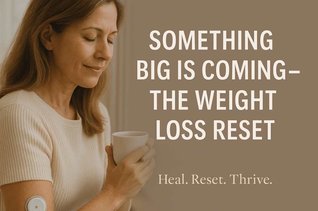 🌿 Something Big Is Coming: The Weight Loss Reset Is Almost&nbsp;Here
